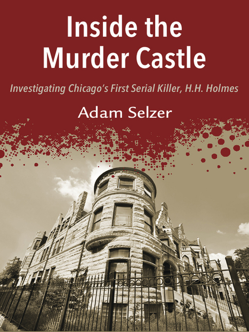 Title details for Inside the Murder Castle by Adam Selzer - Wait list